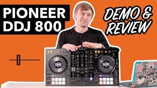 Pioneer DDJ 800 Review amp In Depth Demo [upl. by Dranoc]