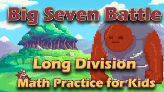 Long Division Math Practice for Kids  Big Seven Battle  4th Grade [upl. by Gnehs233]