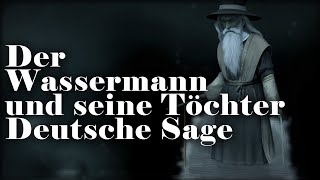 Der Wassermann und seine Töchter  Eine Deutsche Sage [upl. by Ahsito460]