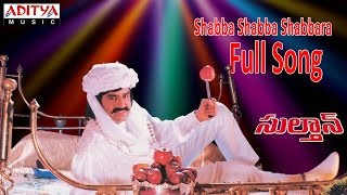 Shabba Shabba Shabbara Full Song ll Sultaan Movie ll Bala Krishna Roja [upl. by Dutch313]