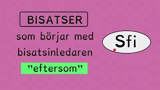 Bisatser  grammatik quoteftersomquot Sfi kurs c [upl. by Emalia]