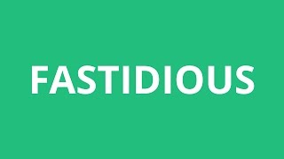 How To Pronounce Fastidious  Pronunciation Academy [upl. by Hamfurd382]