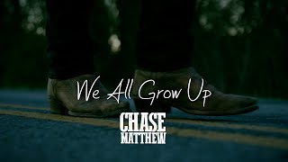 Chase Matthew  We All Grow Up Official Music Video [upl. by Anirahs603]