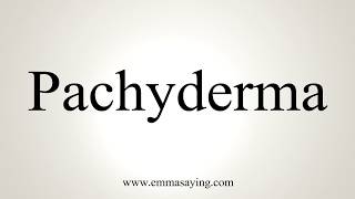 How To Pronounce Pachyderma [upl. by Countess]