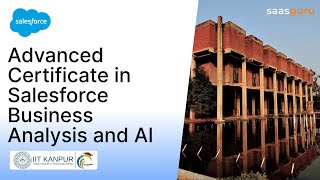 Advanced Certification in Salesforce Business Analysis and AI by IIT Kanpur and saasguru [upl. by Ehsom]