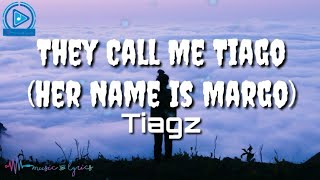 Tiagz  They Call Me Tiago  Her Name Is Margo Lyrics  I Dont Know Who Is Margo [upl. by Luelle]