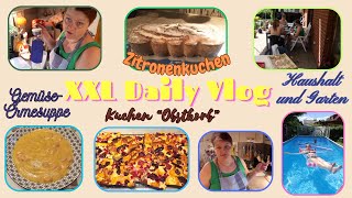 XXL Daily Vlog Dies und das Kuchen quotObstkorbquot  Gemüsecremesuppe Zitronenkuchen  HaushaltGarten [upl. by Nivat]