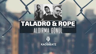 Taladro amp Rope  Aldırma Gönül Mix Ft Zeus Kabadayı Prod By KaosBeatz [upl. by Pampuch]