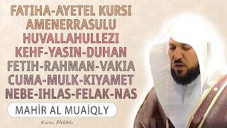 Fatiha Ayetel Kursi Amenerrasulu Kehf Yasin Fetih Vakia Duhan Rahman Cuma Mulk Nebe Mahir al Muaiqly [upl. by Yelrihs]