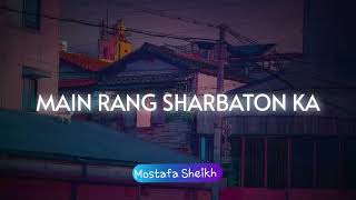 Main Rang Sharbaton Ka  Slowed and Reverb   Atif Aslam  Mostafa Sheikh [upl. by Mathe753]