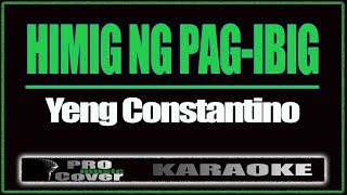 Himig Ng PagIbig  YENG CONSTANTINO KARAOKE [upl. by Tomasine]