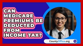 Can Medicare Premiums Be Deducted From Income Tax  CountyOfficeorg [upl. by Rainie]