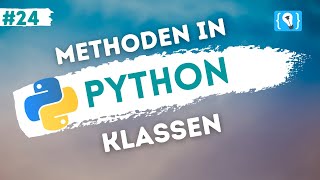 Python Tutorial deutsch 2424  Methoden in Klassen [upl. by Clarisa]