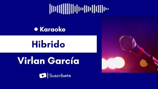 Hibrido  Virlan García Karaoke [upl. by Nnayllek942]