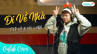 ĐI VỀ NHÀ  ENGLISH VERSION  Đen x JustaTee  Cover by Step Up English ĐVN [upl. by Stoller]