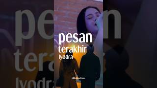 PESAN TERAKHIR  LYODRA  pesanterakhir [upl. by Dud]