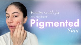 Routine Guide for DryHydrated Pigmented Skin [upl. by Rema]