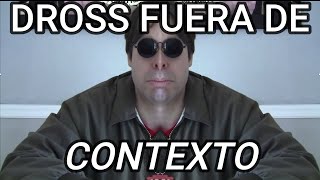 DROSS FUERA DE CONTEXTO [upl. by Ynettirb]