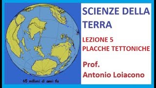 SCIENZE DELLA TERRA  Lezione 5  Placche Tettoniche [upl. by Sidwohl]