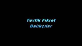 Tevfik Fikret Balıkçılar [upl. by Ahsinik585]