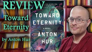 REVIEW Toward Eternity by Anton Hur [upl. by Nanek]