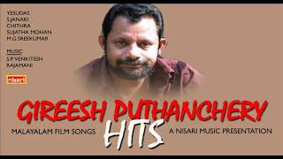 GIREESH PUTHANCHERY HITS MALAYALAM FILM SONGS [upl. by Forsyth]