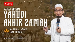 LIVE Yahudi Akhir Zaman  Ustadz Adi Hidayat [upl. by Anihsat638]