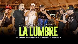 Que No Se Apague La Lumbre  Grupo Resguardo X Los Hijos De Hernández X Triple Norte Video En Vivo [upl. by Agretha]