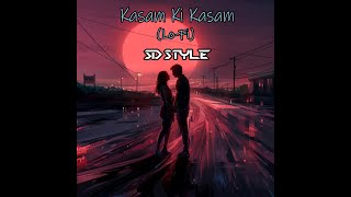 Kasam Ki Kasam  Lofi  SD STYLE  Shaan  Rahul Jain [upl. by Htinnek]