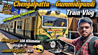 🚂 CHENGALPATTU  GUMMIDIPUNDI Train Vlog  2nd Longest Running Train In Chennai  4 Hours Journey [upl. by Cassiani]