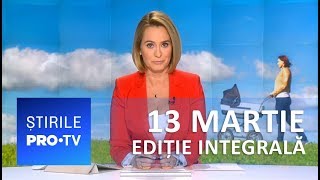 Știrile PRO TV  13 martie 2019  EDIȚIE INTEGRALĂ [upl. by Neelcaj]