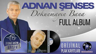 Adnan Şenses  Dokunmayın Bana Full Albüm  Orijinal Plak Kayıtları  1994 [upl. by Aikin]