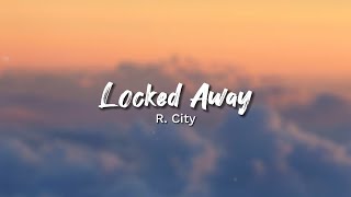 R City  Locked Away Lyrics [upl. by Eugilegna]