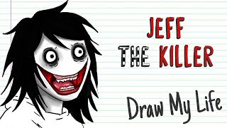 JEFF THE KILLER  Draw My Life [upl. by Marcella]