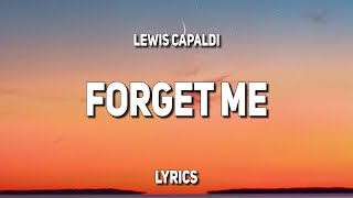 Lewis Capaldi  Forget Me Lyrics  quot‘Cause I’m not ready to find out you know how to forget mequot [upl. by Nelli]