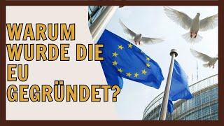 Warum wurde die EU gegründet [upl. by Florenza]