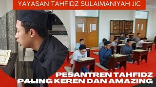 Pesantren Tahfidz Paling Keren dan Wah  Yayasan Tahfidz Sulaimaniyah JIC [upl. by Aicnelev]