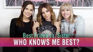 Who Knows Me Best Best Friend Vs Sister  Ashley Tisdale [upl. by Oswal]