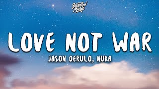 Jason Derulo Nuka  Love Not War Lyrics [upl. by Tnemelc444]