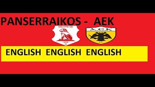 PANSERRAIKOS  AEK  ENGLISH [upl. by Quince553]