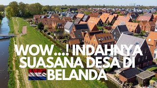 Suasana Desa di Belanda yang SANGAT INDAH [upl. by Ettenawtna110]