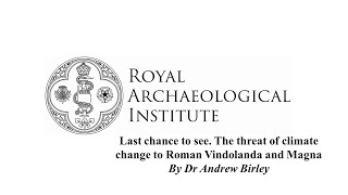 Last chance to see The threat of climate change to Roman Vindolanda and Magna I Dr Andrew Birley [upl. by Ardnuhs]