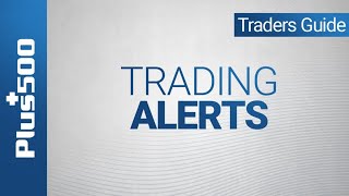 What Are Trading Alerts  Plus500 Traders Guide non EU [upl. by Paddy605]