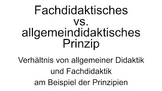 Fachdidaktisches vs allgemeindidaktisches Prinzip [upl. by Drarreg]