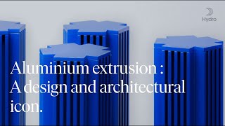 Aluminium extrusion from Hydro – a design and architectural icon [upl. by Melita649]