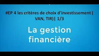 EP 4 gestion financière les critères de choix dinvestissement  VAN TIR 14 [upl. by Hoban]