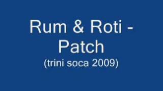 Rum amp Roti  Patch ft Mastamind Trini Soca 2009 [upl. by Neeron]