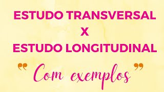 Diferença entre ESTUDO TRANSVERSAL e ESTUDO LONGITUDINAL  Explicação e Exemplos [upl. by Eardnaed314]