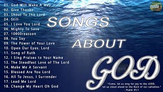 Songs About God Collection 🙏 Top 100 Praise And Worship Songs All Time 🙏 Nonstop Good Praise Songs [upl. by Aivataj]