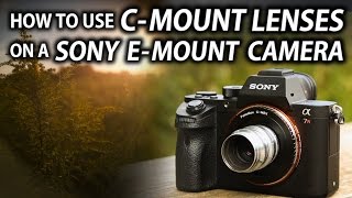 How To Use Cmount Lenses With Your Sony Camera  Tips and Tricks [upl. by Eph]